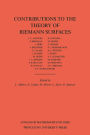 Contributions to the Theory of Riemann Surfaces. (AM-30), Volume 30