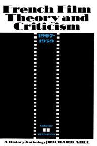 Title: French Film Theory and Criticism, Volume 2: A History/Anthology, 1907-1939. Volume 2: 1929-1939, Author: Richard Abel