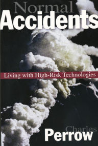Title: Normal Accidents: Living with High Risk Technologies - Updated Edition, Author: Charles Perrow