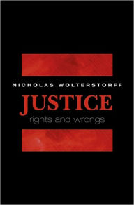 Title: Justice: Rights and Wrongs, Author: Nicholas Wolterstorff