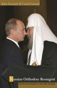 Title: Russian Orthodoxy Resurgent: Faith and Power in the New Russia, Author: John Garrard