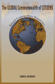 Title: The Global Commonwealth of Citizens: Toward Cosmopolitan Democracy, Author: Daniele Archibugi
