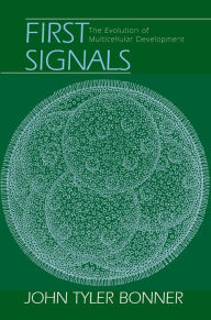 Title: First Signals: The Evolution of Multicellular Development, Author: John Tyler Bonner