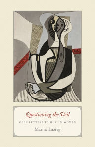 Title: Questioning the Veil: Open Letters to Muslim Women, Author: Marnia Lazreg