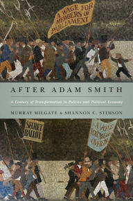 Title: After Adam Smith: A Century of Transformation in Politics and Political Economy, Author: Murray Milgate