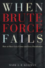 When Brute Force Fails: How to Have Less Crime and Less Punishment