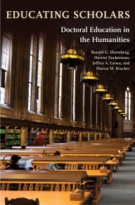 Title: Educating Scholars: Doctoral Education in the Humanities, Author: Ronald G. Ehrenberg
