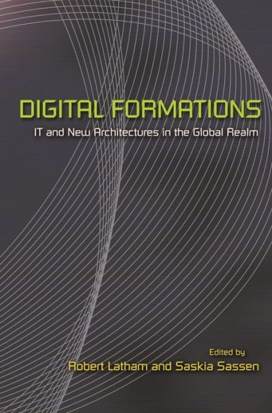 Digital Formations: IT and New Architectures in the Global Realm