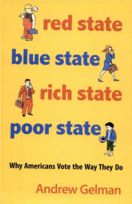 Title: Red State, Blue State, Rich State, Poor State: Why Americans Vote the Way They Do, Author: Andrew Gelman