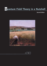 Title: Quantum Field Theory in a Nutshell: Second Edition / Edition 2, Author: A. Zee