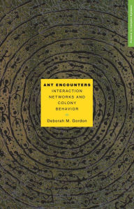 Title: Ant Encounters: Interaction Networks and Colony Behavior, Author: Deborah M. Gordon