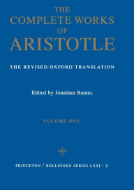 Title: The Complete Works of Aristotle, Volume One: The Revised Oxford Translation, Author: Aristotle