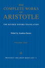 The Complete Works of Aristotle, Volume Two: The Revised Oxford Translation
