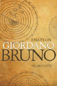 Title: Essays on Giordano Bruno, Author: Hilary Gatti
