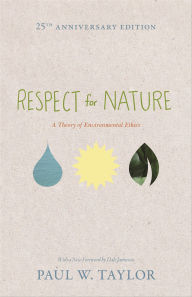 Title: Respect for Nature: A Theory of Environmental Ethics, Author: Paul W. Taylor