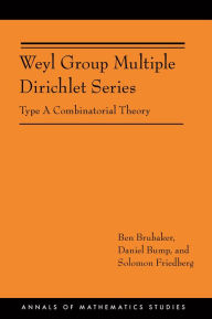 Title: Weyl Group Multiple Dirichlet Series: Type A Combinatorial Theory (AM-175), Author: Ben Brubaker