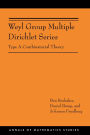 Weyl Group Multiple Dirichlet Series: Type A Combinatorial Theory (AM-175)