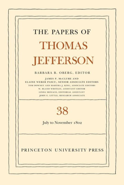 The Papers of Thomas Jefferson, Volume 38: 1 July to 12 November 1802