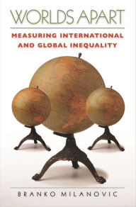 Title: Worlds Apart: Measuring International and Global Inequality, Author: Branko Milanovic