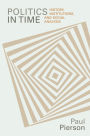 Politics in Time: History, Institutions, and Social Analysis