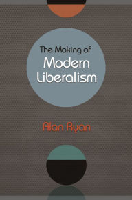 Title: The Making of Modern Liberalism, Author: Alan Ryan