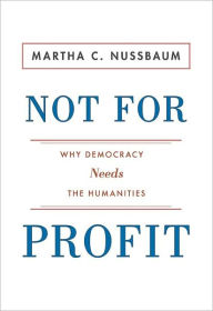 Not for Profit: Why Democracy Needs the Humanities