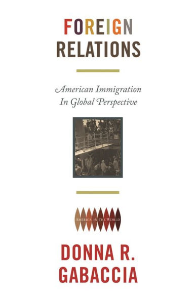 Foreign Relations: American Immigration in Global Perspective