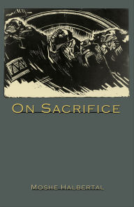 Title: On Sacrifice, Author: Moshe Halbertal