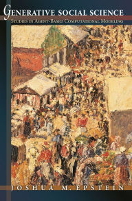 Generative Social Science: Studies in Agent-Based Computational Modeling