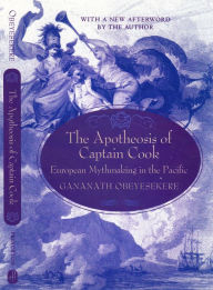 Title: The Apotheosis of Captain Cook: European Mythmaking in the Pacific, Author: Gananath Obeyesekere