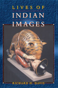 Title: Lives of Indian Images, Author: Richard H. Davis