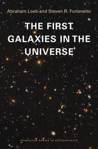 Title: The First Galaxies in the Universe, Author: Abraham Loeb