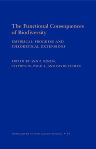 Title: The Functional Consequences of Biodiversity: Empirical Progress and Theoretical Extensions (MPB-33), Author: Ann P. Kinzig