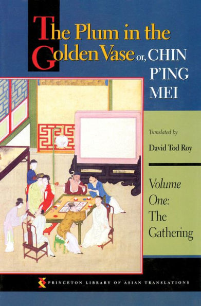 The Plum in the Golden Vase or, Chin P'ing Mei: Volume One: The Gathering