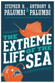 Title: The Extreme Life of the Sea, Author: Stephen R. Palumbi