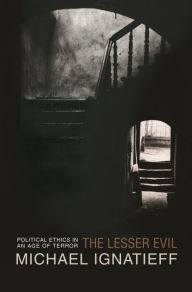 Title: The Lesser Evil: Political Ethics in an Age of Terror, Author: Michael Ignatieff