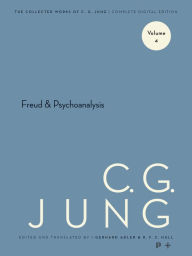 Title: Collected Works of C. G. Jung, Volume 4: Freud and Psychoanalysis, Author: Carl Jung