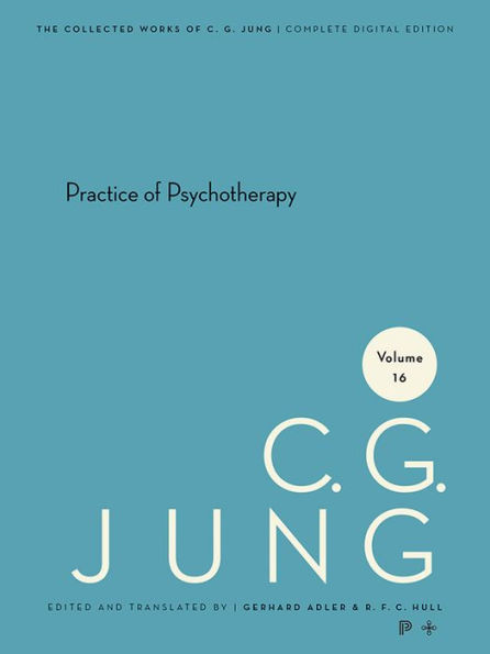 Collected Works of C. G. Jung, Volume 16: Practice of Psychotherapy