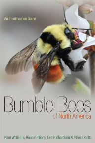 Title: Bumble Bees of North America: An Identification Guide, Author: Paul Williams