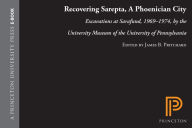Title: Recovering Sarepta, A Phoenician City: Excavations at Sarafund, 1969-1974, by the University Museum of the University of Pennsylvania, Author: James B. Pritchard
