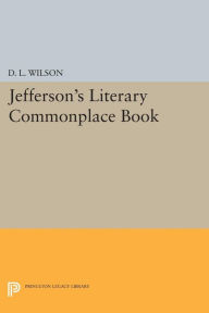 Title: Jefferson's Literary Commonplace Book, Author: D. L. Wilson