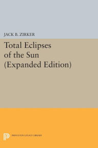 Title: Total Eclipses of the Sun: Expanded Edition, Author: Jack B. Zirker