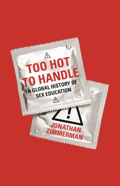 Too Hot to Handle: A Global History of Sex Education