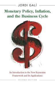 Title: Monetary Policy, Inflation, and the Business Cycle: An Introduction to the New Keynesian Framework and Its Applications - Second Edition, Author: Jordi Galí