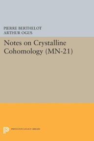 Title: Notes on Crystalline Cohomology. (MN-21), Author: Pierre Berthelot