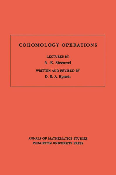 Cohomology Operations: Lectures by N. E. Steenrod