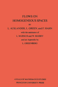 Title: Flows on Homogeneous Spaces. (AM-53), Volume 53, Author: Louis Auslander