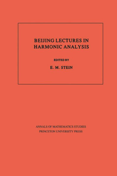 Beijing Lectures in Harmonic Analysis. (AM-112), Volume 112