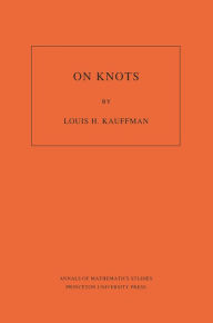 Title: On Knots, Author: Louis H. Kauffman
