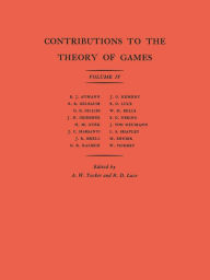 Title: Contributions to the Theory of Games, Volume IV, Author: Albert William Tucker